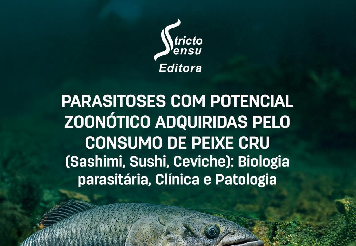 Parasitoses com Potencial Zoonótico: alerta sobre o consumo de peixe cru